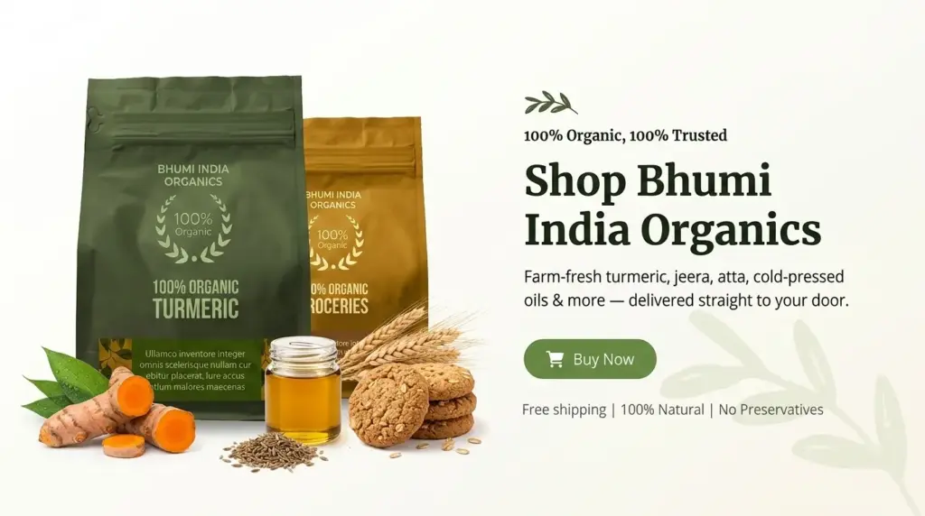 Bhumi India Organics buy-now banner featuring organic turmeric and groceries pouches, fresh turmeric root, cold-pressed oil, wheat stalks, and oat cookies, with text "Shop Bhumi India Organics – Farm-fresh turmeric, jeera, atta, cold-pressed oils & more" and a green Buy Now button